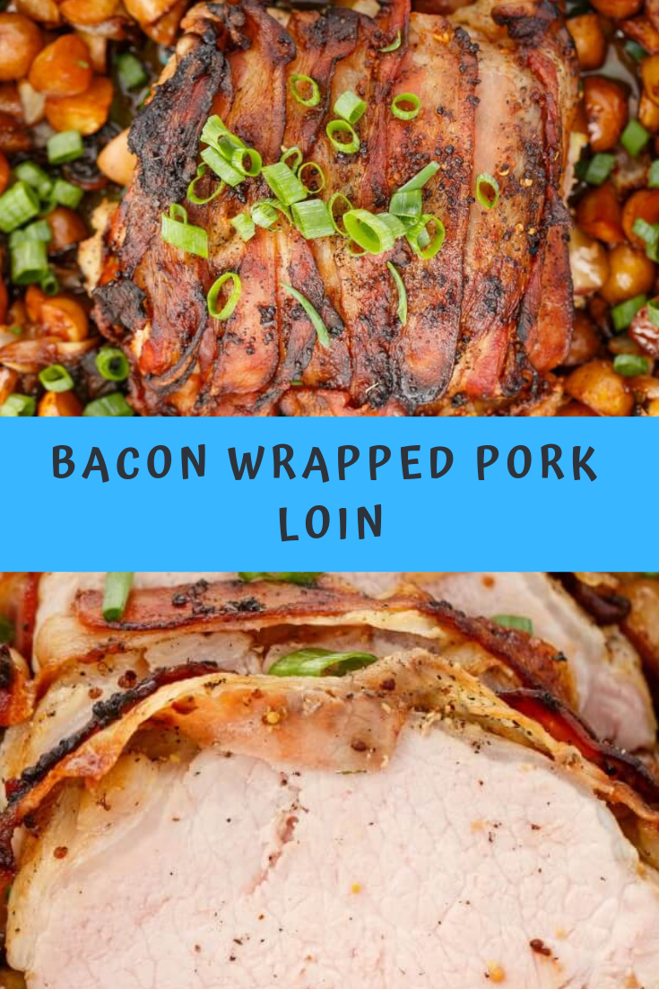 BACON WRAPPED PORK LOIN RECIPE