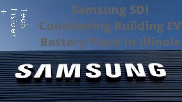 Samsung SDI Considering Building EV Battery Plant in Illinois