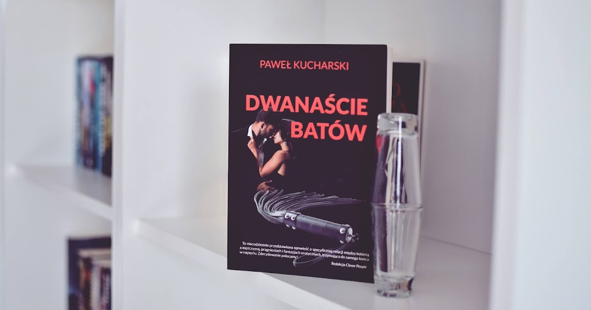Stylowa Misja Dwanascie Batow Pawel Kucharski Erotyk