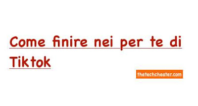 Come finire nei per te di Tiktok Come finire nei per te di Tiktok