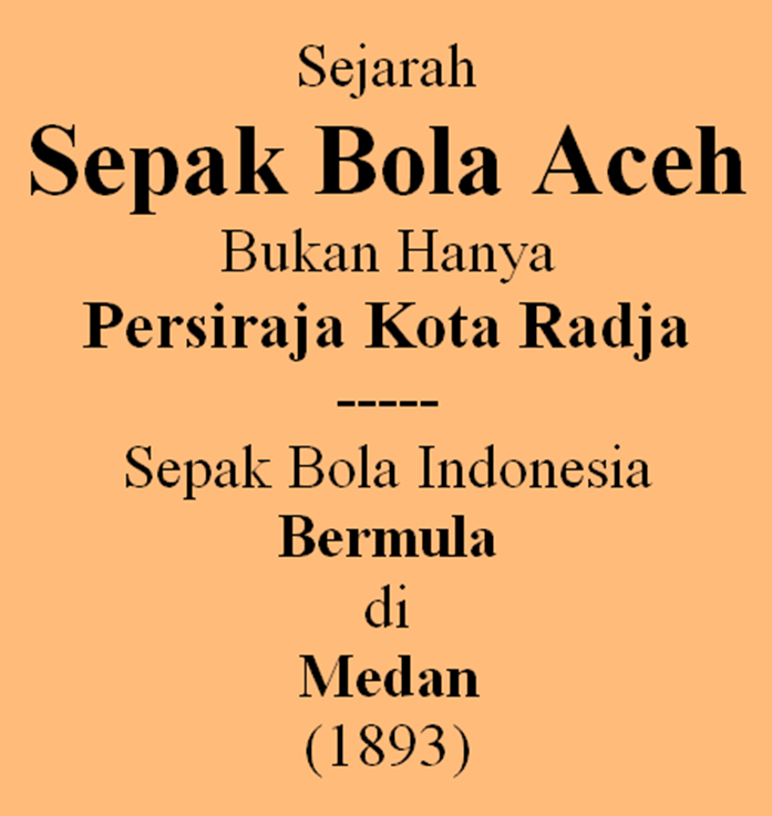 Poestaha Depok: Sejarah Aceh (37): Sejarah Sepak Bola di Aceh, Bukan