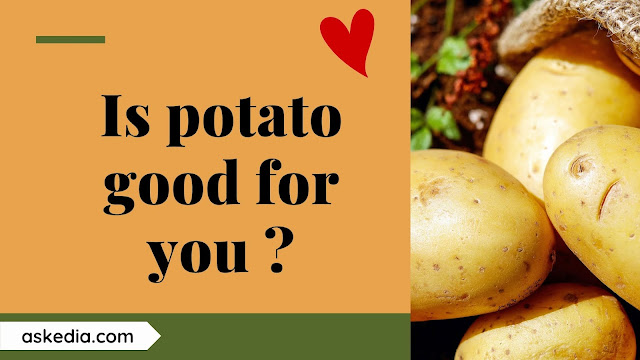 is potato good for you - Potato benefits are numerous as Simple facial masks, Potatoes contain starch, cellulose, vitamins B1, B2, phosphorus, prevent against water loss.
