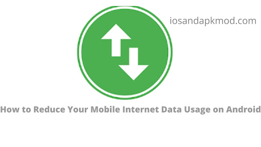 How to Reduce Your Mobile Internet Data Usage on Android