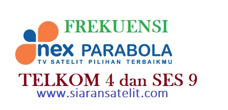 Frekuensi Nex Parabola di satelit Telkom 4 dan SES 9