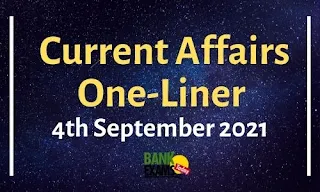 Current Affairs One-Liner: 4th September 2021