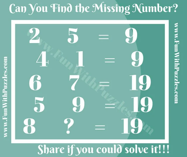 2 5 = 9, 4 1 =9, 6 7=19, 5 9=19, 8 ? = 19. Can you solve this Maths Logic Puzzle?