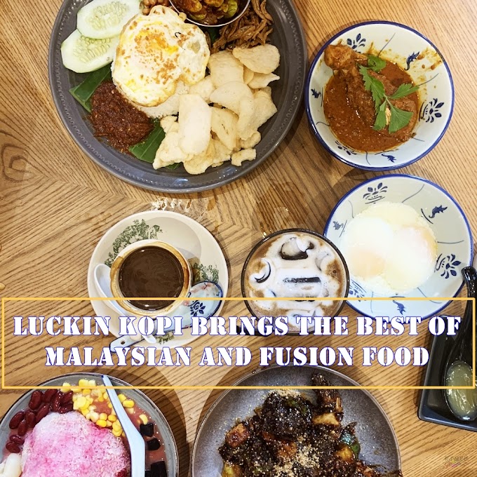 Luckin Kopi Brings The Best of Malaysian and Fusion Food