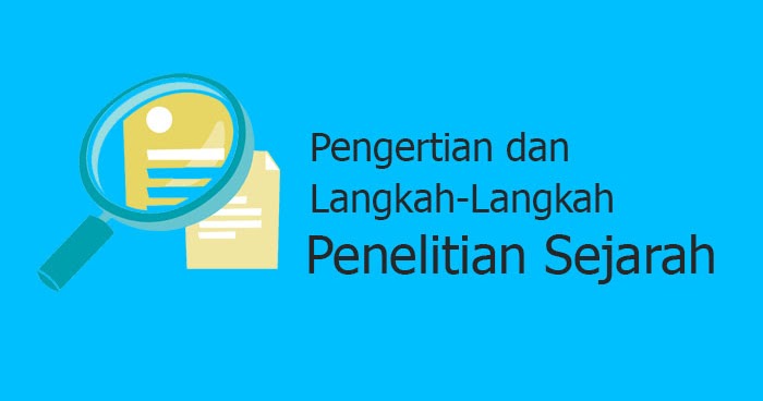 Pengertian Dan Langkah Langkah Penelitian Sejarah Ips My Id Blog Materi Ips Paling Oke