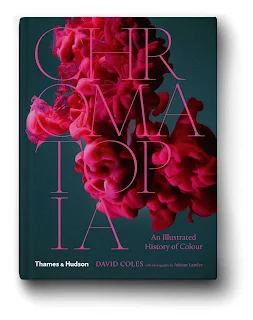 Chromatopia - An Illustrated History of Colour by David Coles book cover