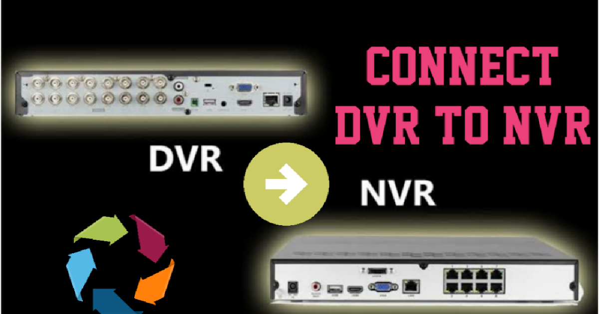 Connect DVR to NVR Magic Trick