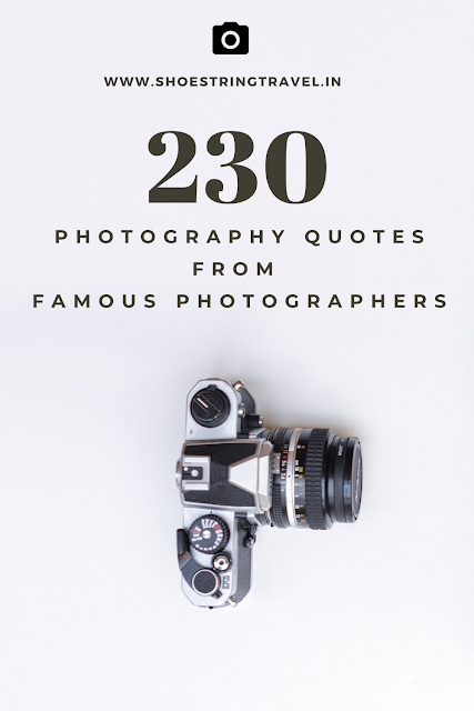Photography Quotes by Famous Photographers #PhotographyQuotes #Photography #Quotes #Photographer