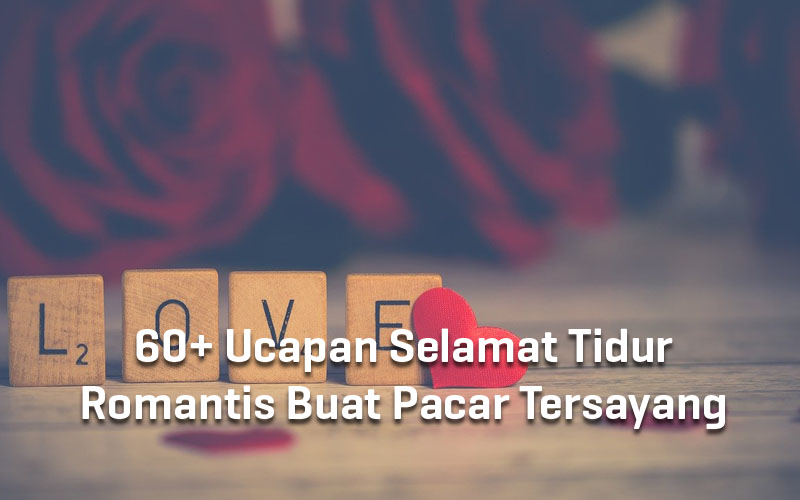  60+ Ucapan Selamat Tidur Romantis Buat Pacar Tersayang Terbaru 2020 