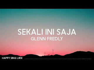 Lirik Lagu Glenn Fredly Sekali Ini Saja
