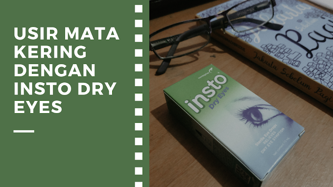 Usir Mata Kering dengan Insto Dry Eyes