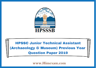 HPSSC Junior Technical Assistant (Archaeology & Museum) Previous Year Question Paper 2019 HPSSC Junior Technical Assistant (Archaeology & Museum) Previous Year Question Paper 2019