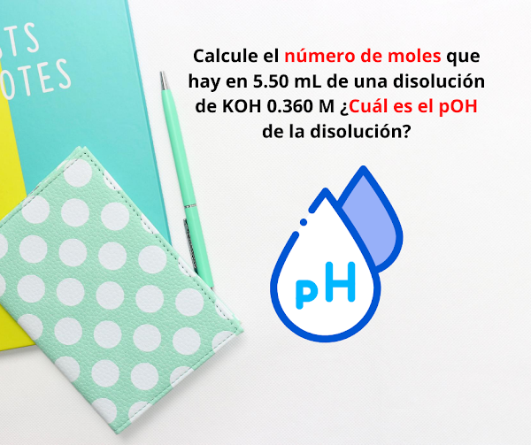 Calcule el numero de moles de KOH que hay en 5.50 mL ... 