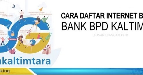 Cara Daftar Internet Banking Bpd Kaltimtara Zonakeuangan Com