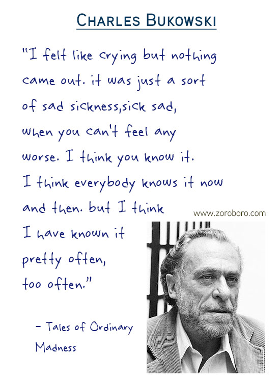 Charles Bukowski Quotes,the laughing heart,Charles Bukowski Poetry,bluebird,Charles Bukowski Poems,short stories,Love,Poems,Life,Peoples,Philosophy, Charles Bukowsk Thoughts Photos,poets,Woman,bukowskipoems,poetry