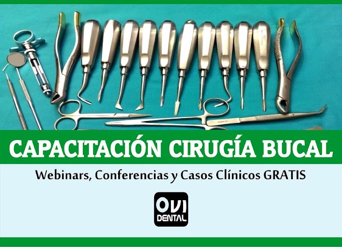 CAPACITACIÓN CIRUGÍA BUCAL: Más de 40 videos que incluyen Webinars, Conferencias y Casos Clínicos GRATIS para Compartir