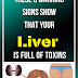 These 6 Warning Signs Show That Your Liver is Full of Toxins