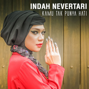 Indah Nevertari - Kamu Tak Punya Hati Indah Nevertari - Kamu Tak Punya Hati