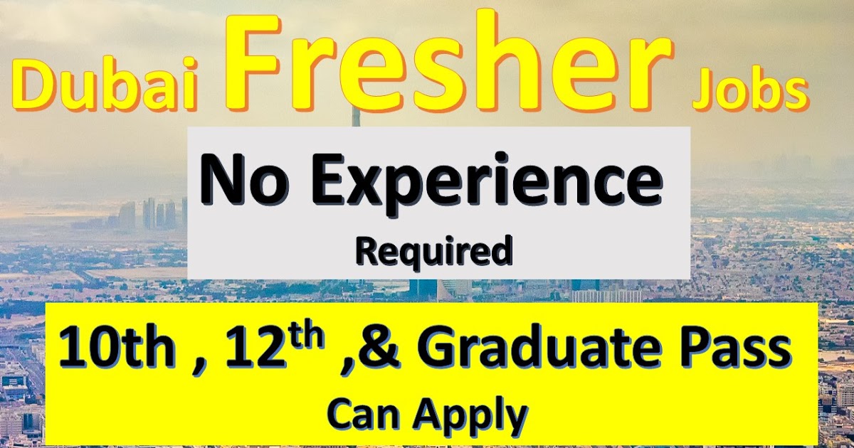 Fresher Job In Dubai Job For Fresher In Dubai Apply Fast Online