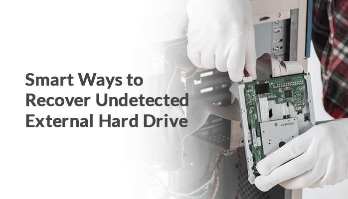 Smart Ways to Recover Undetected External Hard Drive