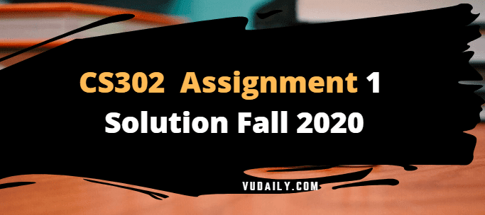 Cs302 Assignment No.1 Solution Fall 2020