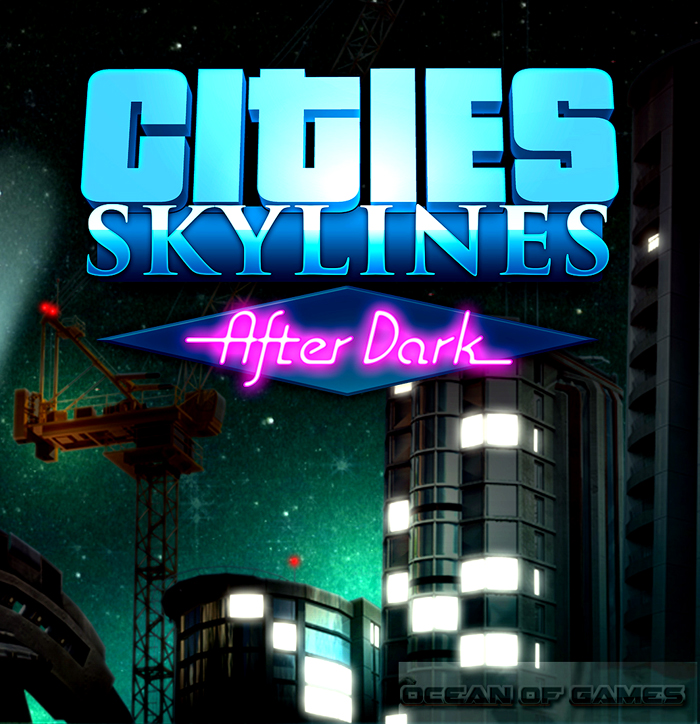 Cities Skyline After Dark PC Game Free Download Full Version Blue Ocean