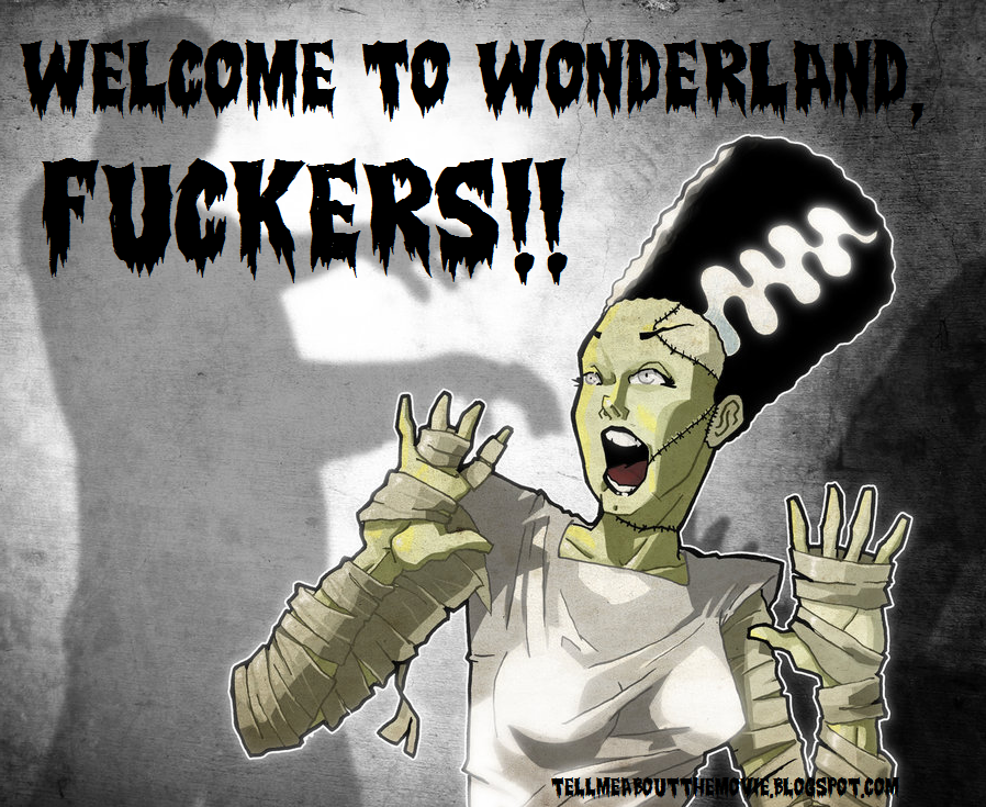 Welcome to wonderland, fucker