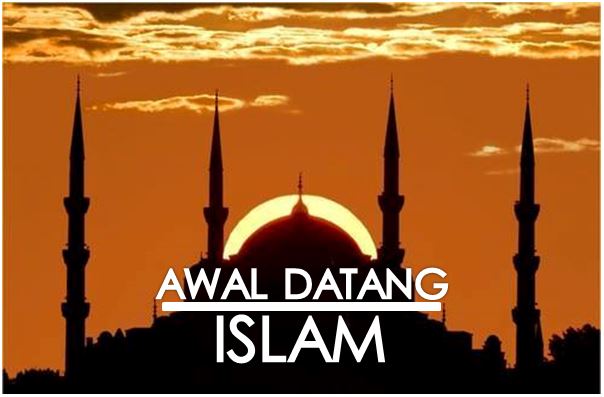 Masa Awal Kedatangan Islam di Bumi
