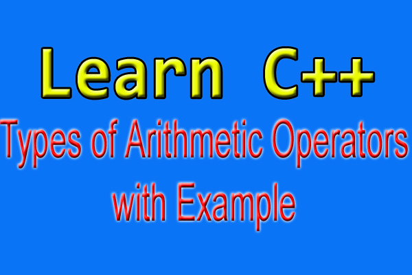 C++ Arithmetic Operators with example