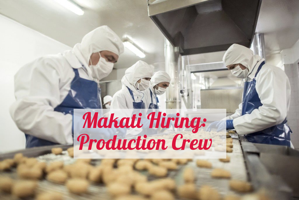 Makati Hiring Production Crew for Specialty Food Retailers Inc