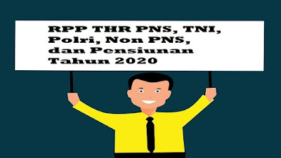 Download Rancangan Peraturan Pemerintah Tentang Pemberian THR PNS, TNI, Polri, Non PNS, dan Pensiunan Tahun 2020
