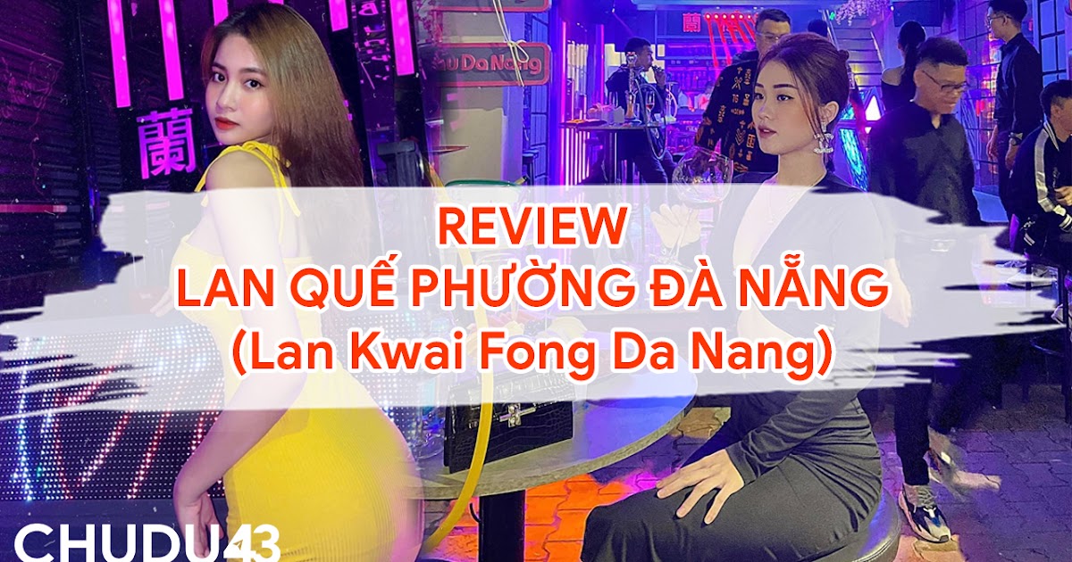 Lan Quế Phường Đà Nẵng Chill Hết Nấc tại Lan Kwai Fong Da Nang