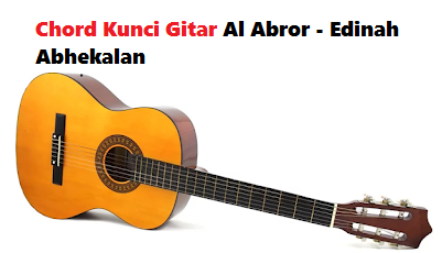 Chord Kunci Gitar Al Abror Edinah Abhekalan Calonpintar Com