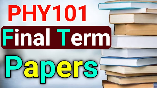 PHY101 Current Final Term Papers 2021