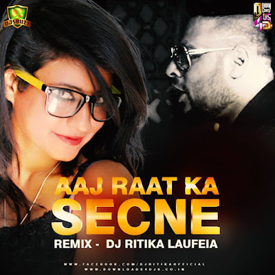 Aaj Raat Ka Scene (Club Remix) – DJ Ritika Laufeia