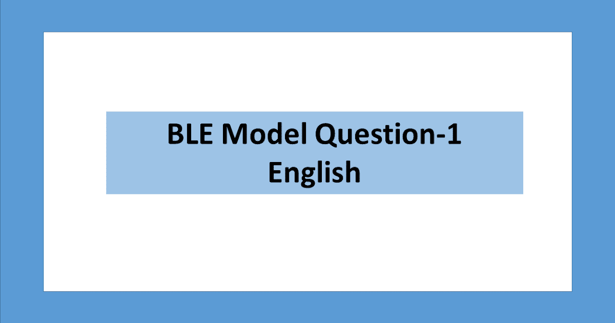 BLE (Basic Level Examination) Model Question1 English Surya Xetri
