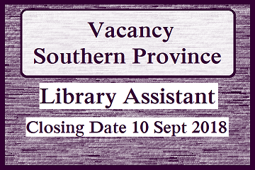 Vacancy : Library Assistant (Southern Province)