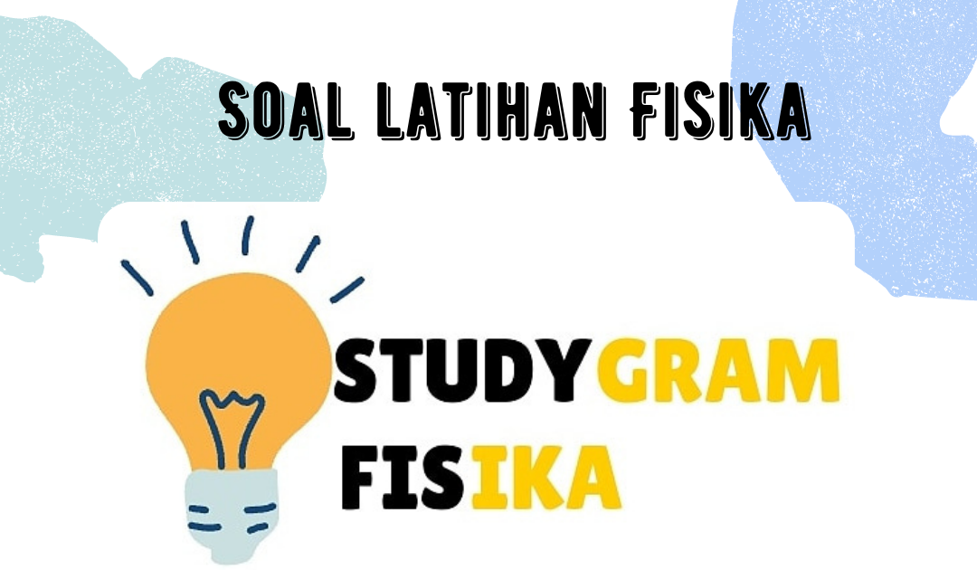 SOAL LATIHAN FISIKA TES SMANU MH.THAMRIN