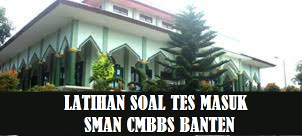 Latihan Soal Tes Seleksi Masuk Sman Cmbbs Kumpulan Soal Pts Pas Pat Ukk Akm Ujian Sekolahwahana Info