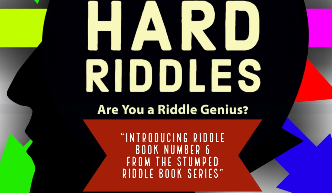 It S Riddle Time An Introductory Review Of Riddle Book Number 6 Hard Riddles