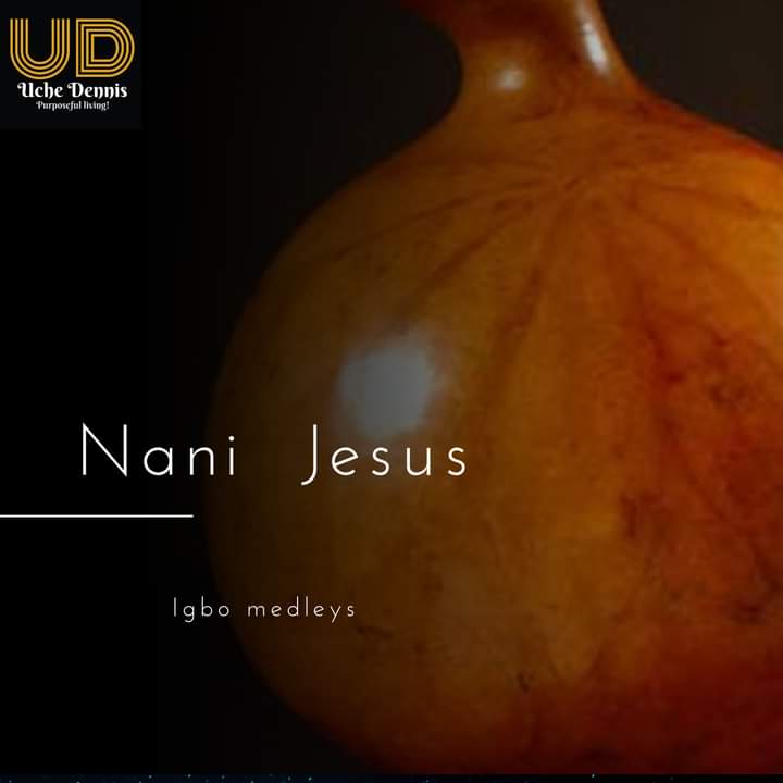Music] Uche Dennis - Nani Jesus - 5 Tracks #Spacebasedmedia