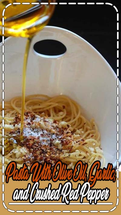 Pasta With Olive Oil, Garlic, and Crushed Red Pepper