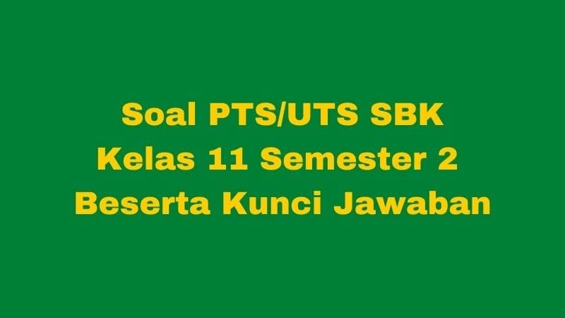Soal Jawaban Pts Uts Seni Budaya Kelas 11 Semester 2 Kurikulum 2013 Sobang 2