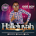 NEW SONG : GOD BOY ( MAYOWA AYEGBUSI - HALLELUYAH) @amgodboy