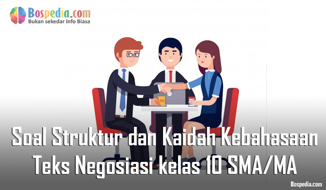 Lengkap Contoh Soal Struktur Dan Kaidah Kebahasaan Teks Negosiasi Kelas 10 Sma Ma Bospedia