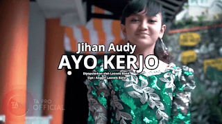 Lirik Lagu Jihan Audy - Ayo Kerjo