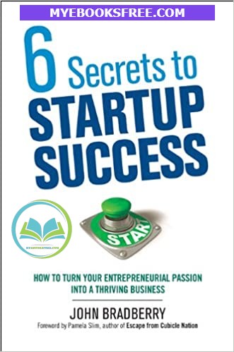 6 Secrets to Startup Success Business and Economics Book PDF